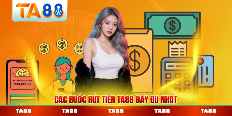 Các bước rút tiền TA88 đầy đủ nhất chi tiết nhất