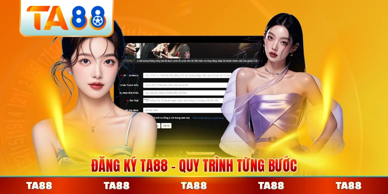 Đăng Ký TA88 Quy Trình Từng Bước Hoàn Thành Nhanh Chóng