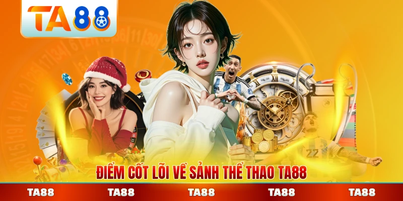 Điểm cốt lõi về sảnh thể thao TA88 năm 2026 cập nhật mới