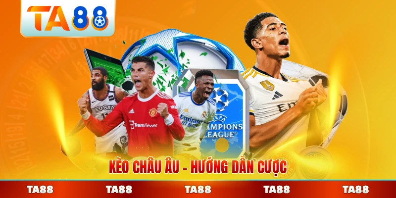 Kèo Châu Âu Hướng Dẫn Cược Dành Cho Tân Thủ