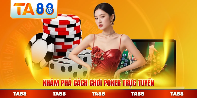 Khám phá cách chơi Poker trực tuyến 2026 đầy đủ