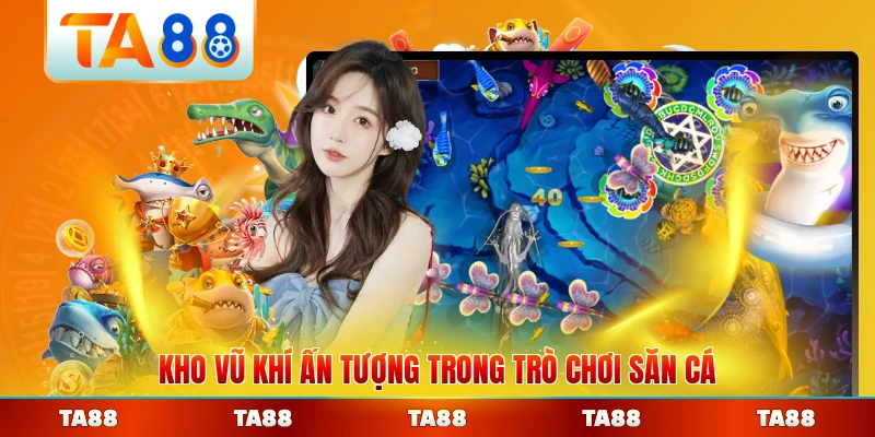 Kho vũ khí ấn tượng trong trò chơi săn cá đa dạng