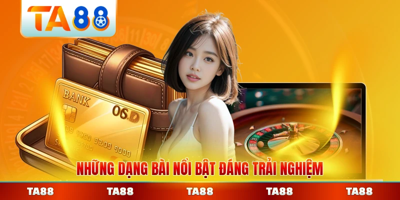 Những dạng bài nổi bật đáng trải nghiệm theo TA88 đa dạng