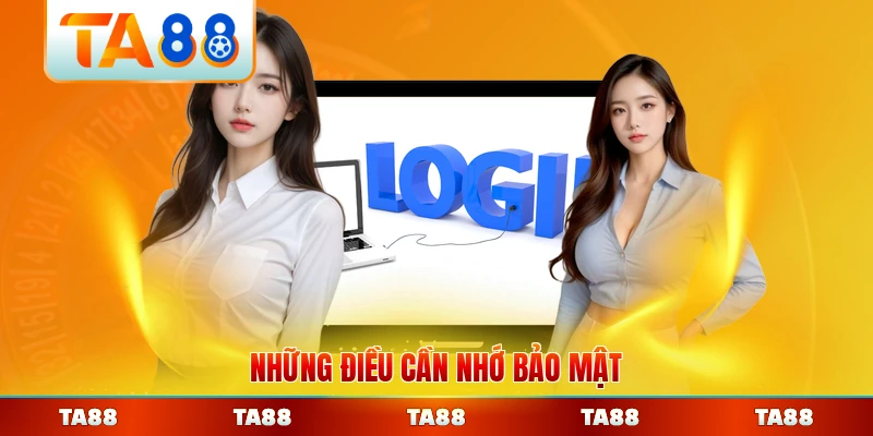 Những điều cần nhớ bảo mật sau khi vào hệ thống TA88 người dùng nên biết