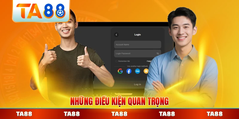 Những điều kiện quan trọng trước khi vào hệ thống TA88 phổ biến nhất