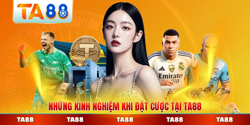 Những kinh nghiệm khi đặt cược tại TA88 chuẩn xác nhất