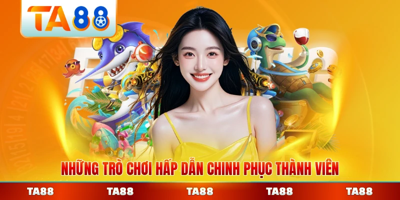Những trò chơi hấp dẫn chinh phục thành viên TA88 đông đảo