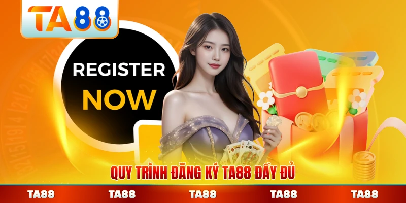 Quy trình đăng ký TA88 đầy đủ cho thành viên mới từng bước