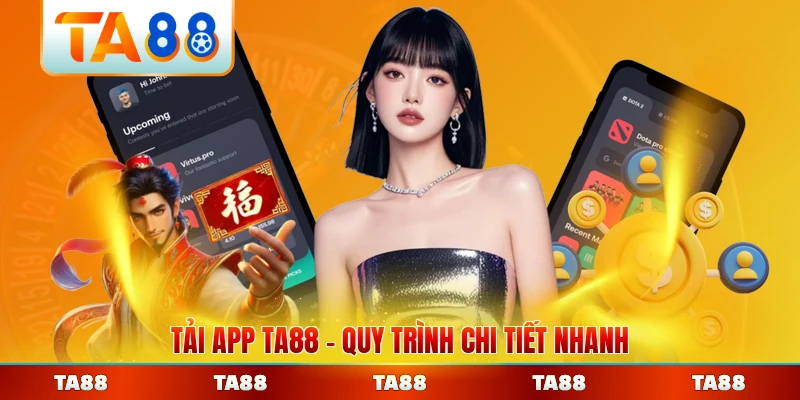 Tải App TA88 Quy Trình Chi Tiết Nhanh Dàng Chỉ Vài Bước