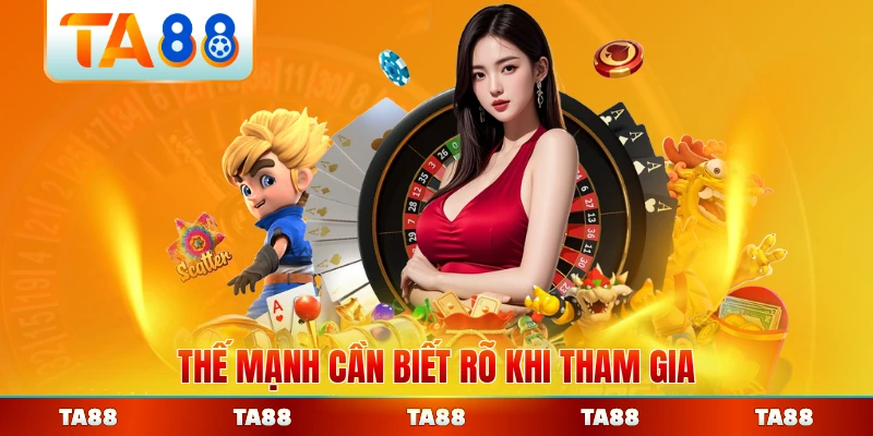 Thế mạnh cần biết rõ khi tham gia