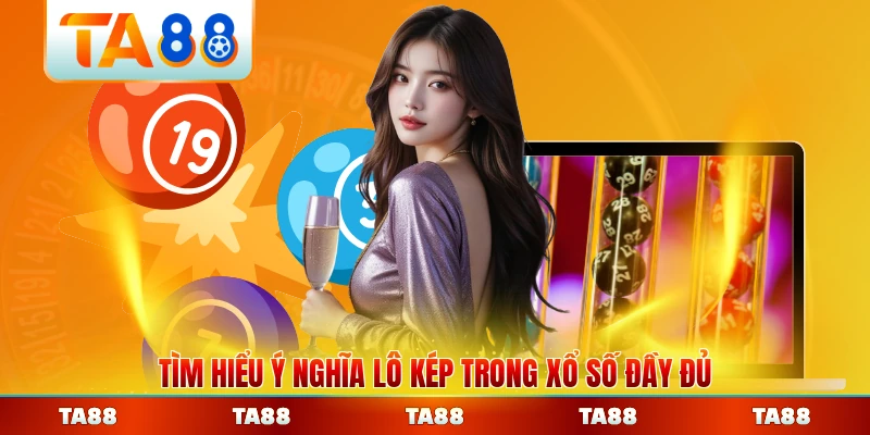 Tìm hiểu ý nghĩa lô kép trong xổ số đầy đủ