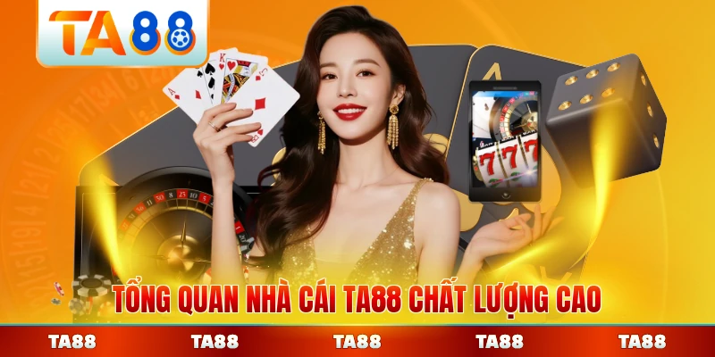 Tổng quan nhà cái TA88 chất lượng cao