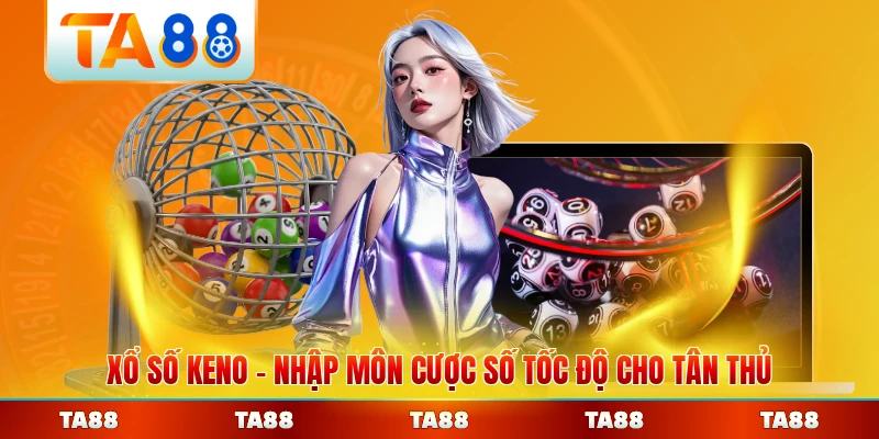 Xổ Số Keno Nhập Môn Cược Số Tốc Độ Cho Tân Thủ